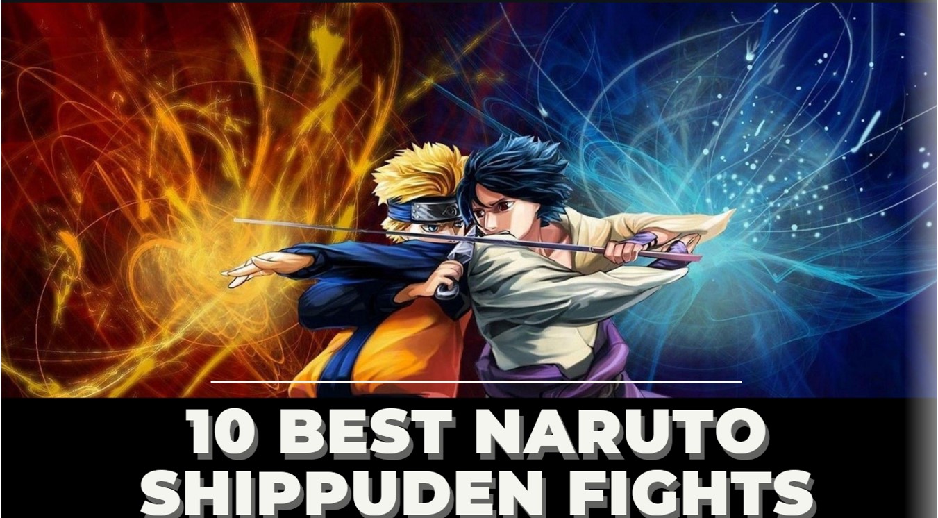 10 Best Naruto Shippuden Fights of All Time 